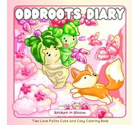 Oddroots Diary Broken in Bloom: Two Love Paths Cute and Cozy Coloring Book