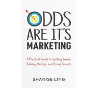 Odds Are It's Marketing: A Practical Guide to Spotting Trends, Building Strategy, and Driving Growth