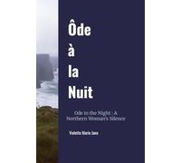 Ôde à la Nuit: Ode to the Night : A Northern Woman's Silence
