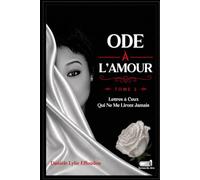 ODE À L'AMOUR Tome 2: Lettres à ceux qui ne me liront jamais