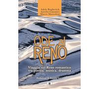 Libri Boghetich Adele, Canonici Aurelio, Mazzoleni Marco - Ode Al Reno. Viaggio