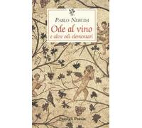 Ode al vino e altre odi elementari. Testo spagnolo a fronte