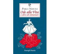 Ode alla vita e altre odi elementari. Testo spagnolo a fronte