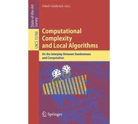 Oded Goldreich Computational Complexity and Local Algorithms (Tascabile)