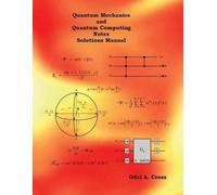 Odel A Cross Quantum Mechanics and Quantum Computing Notes Solutions (Tascabile)
