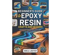 Odele Jester The Beginner's Guide to Epoxy Resin Crafts and Designs (Tascabile)