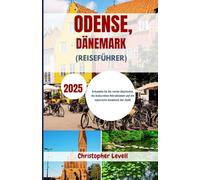 Odense, Dänemark (Reiseführer) 2025: Erkunden Sie die reiche Geschichte, die kulturellen Attraktionen und die natürliche Schönheit der Stadt
