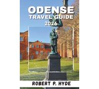 ODENSE TRAVEL GUIDE 2026: A Practical Tourist Handbook with Must-See Places, Neighborhood Guides, Food Picks & Travel Planning Advice
