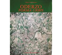 Oderzo. Forma urbis. Saggio di topografia antica