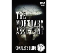 Odessa Dubuque The Mortuary Assistant Complete Guide (Tascabile)