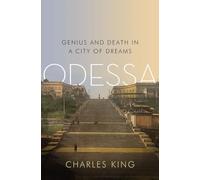 Odessa: Genius and Death in a City of Dreams