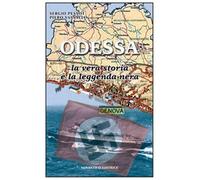 Odessa. La vera storia e la leggenda nera - Pessot Sergio, Vassallo Piero