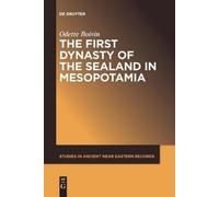 Odette Boivin The First Dynasty of the Sealand in Mesopotamia (Tascabile)
