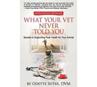 Odette Suter DVM – What Your Vet Never Told You – Tascabile