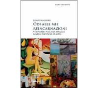 Odi alle mie reincarnazioni. Versi liberi per Laozi, Virgilio, Gibran, Nietzsche ed altri