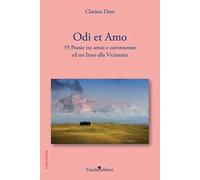 Odi et amo. 55 poesie tra senso e controsenso ed un Inno alla Vicinanza