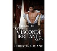 Odiando o Visconde Irritante: Um romance picante da Regência
