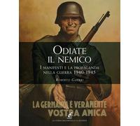 Odiate il nemico. I manifesti e la propaganda nella guerra 1940-1945 - Gue...