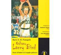 Odiavo Larry Bird. Storie di Basket & di orgoglio giallonero