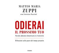 Odierai il prossimo tuo come te stesso. Perché abbiamo dimenticato la frat...