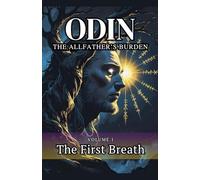 Odin The Allfather's Burden: The First Breath: 1