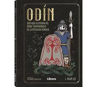 ODIN: UNA GUIA ILUSTRADA DEL PADRE TODOPODEROSO DE LA MITOLOGIA NORDICA