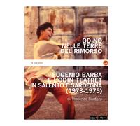 Odino nelle terre del rimorso. Eugenio Barba e l'Odin Teatret in