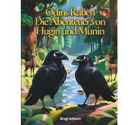 Odins Raben - Die Abenteuer von Hugin und Munin: Eine abenteuerliche Geschichte als Bilderbuch aus der Welt der Wikinger - kindgerecht und zeitgemäß erzählt, ideal als Geschenk für kleine Entdecker