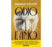 Odio e amo. Il romanzo di Catullo
