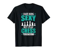 Odio Essere Sexy ma Gioco a Scacchi Maglietta