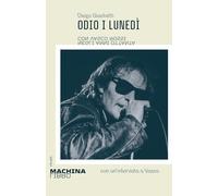 Odio i lunedì. Con Vasco Rossi negli anni Ottanta