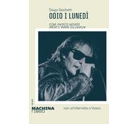 Odio i lunedì. Con Vasco Rossi negli anni Ottanta - Giachetti Diego