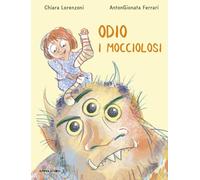 Odio i mocciolosi. Ediz. a colori [Hardcover] [Feb 07, 2024] Lorenzoni, Chiara a