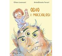 Odio i mocciolosi. Ediz. ad alta leggibilità Lorenzoni, Chiara and Ferrari, Anto