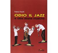 Odio il jazz e altre strane musiche
