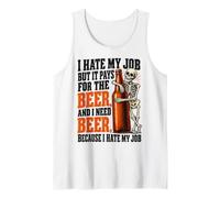 Odio Il Mio Lavoro ma paga per Bere Birra Ho Bisogno di Birre Canotta