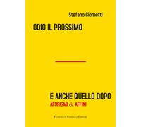 Odio il prossimo e anche quello dopo. Aforismi & affini