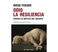 Odio la resiliencia: Contra la mística del aguante