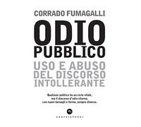 Odio pubblico: Uso e abuso del discorso intollerante