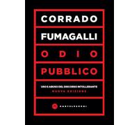 ODIO PUBBLICO. USO E ABUSO DEL DISCORSO INTOLLERANTE - Fumagalli Corrado - 2023