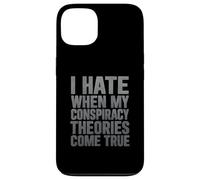 Odio quando le mie teorie cospirazioniste diventano realtà Custodia per iPhone 13