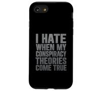 Odio quando le mie teorie cospirazioniste diventano realtà Custodia per iPhone SE (2020) / 7/8