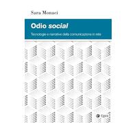 Odio social. Tecnologie e narrative della comunicazione in rete