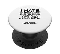 Odio trasformare i dati in informazioni aziendali utilizzabili PopSockets PopGrip Adesivo