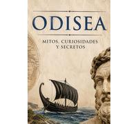 Odisea: mitos, curiosidades y secretos: Las claves para entender la Odisea de Homero