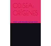 Odisea: Orígenes: vivir con miedo no es vivir: 3