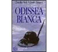 Odissea bianca. Secondo conflitto mondiale, armata italiana in Russia