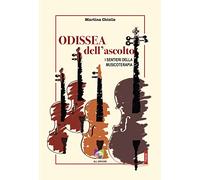 Libri Chiolle Martina - Odissea Dell'ascolto. I Sentieri Della Musicoterapia