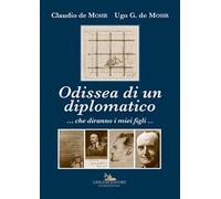 Odissea di un diplomatico ...che diranno i miei figli...