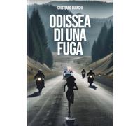 Libri Cristiano Bianchi - Odissea Di Una Fuga
